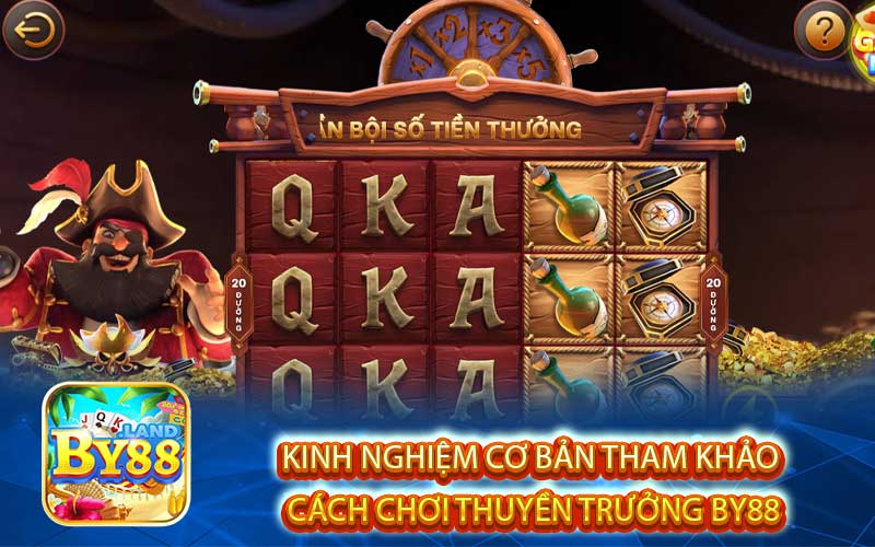 Kinh Nghiệm Cơ Bản Tham Khảo 
Cách chơi Thuyền Trưởng By88